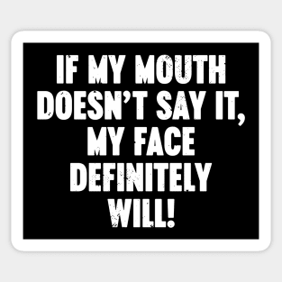 If My Mouth Doesn't Say It My Face Definitely Will Vintage Retro (White) Sticker